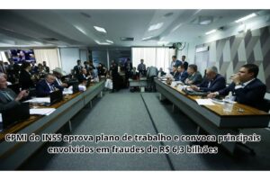 Brasil 7 CPMI do INSS aprova plano de trabalho e convoca principais envolvidos em fraudes de R$ 6,3 bilhões
